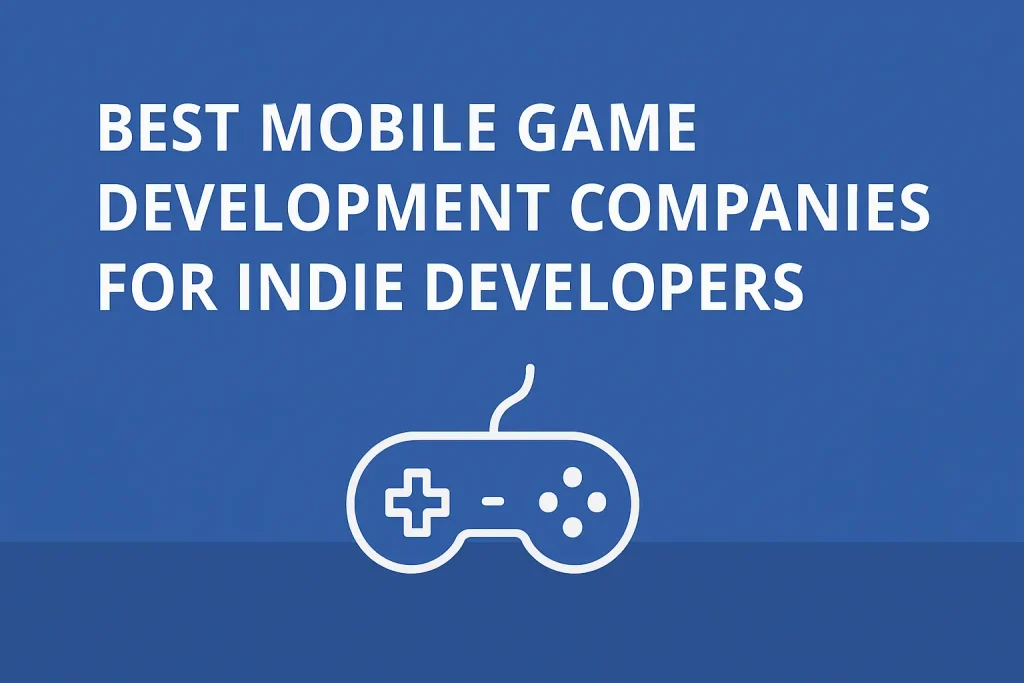 best mobile game development companies for indie developers