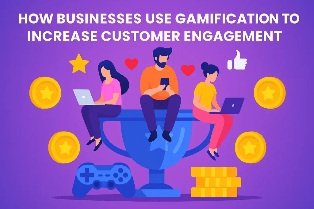 businesses use gamification to increase customer engagement