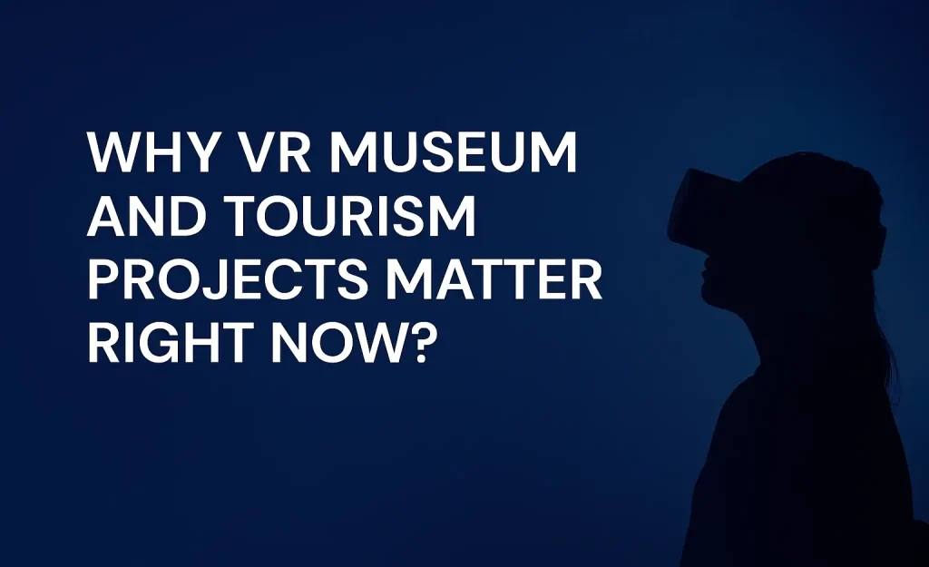 VR museum and tourism projects