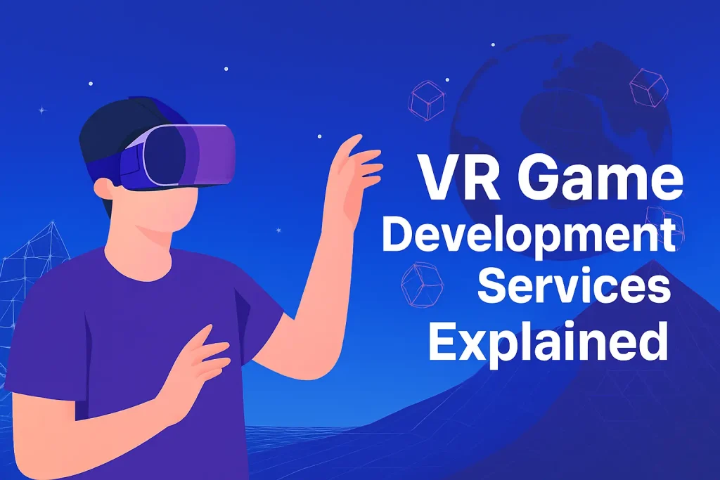 VR Game Development Services Explained