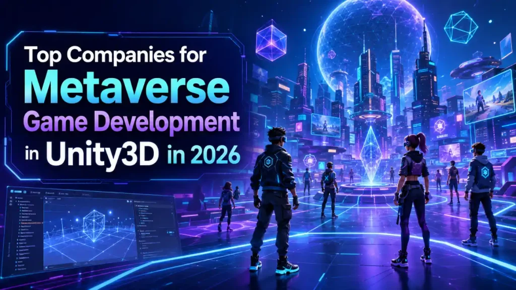 Top Companies for Metaverse Game Development in Unity3D in 2026